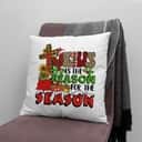 Christian Christmas Jesus Is The Reason For The Season Christmas Pillow
