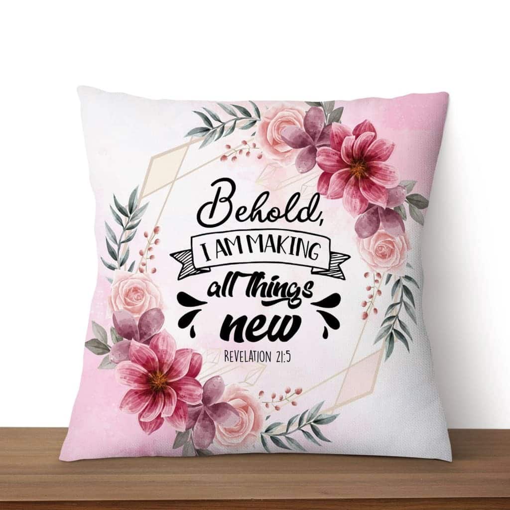 Behold I Am Making All Things New Revelation 215 Bible Verse Pillow Behold I Am Making All Things New Revelation 215 Bible Verse Pillow