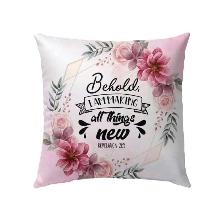 Behold I Am Making All Things New Revelation 215 Bible Verse Pillow Behold I Am Making All Things New Revelation 215 Bible Verse Pillow
