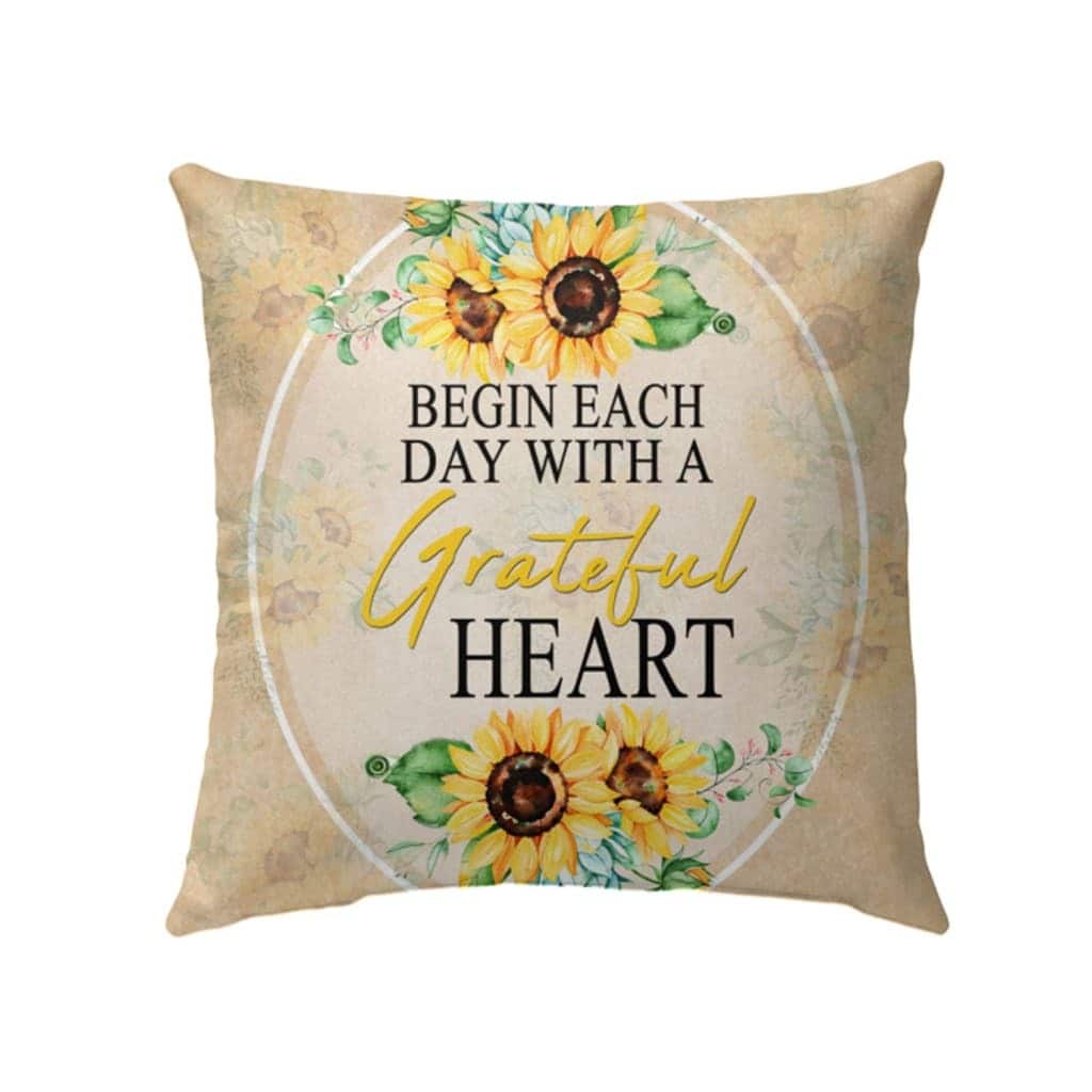 Begin Each Day With A Grateful Heart Christian Pillow