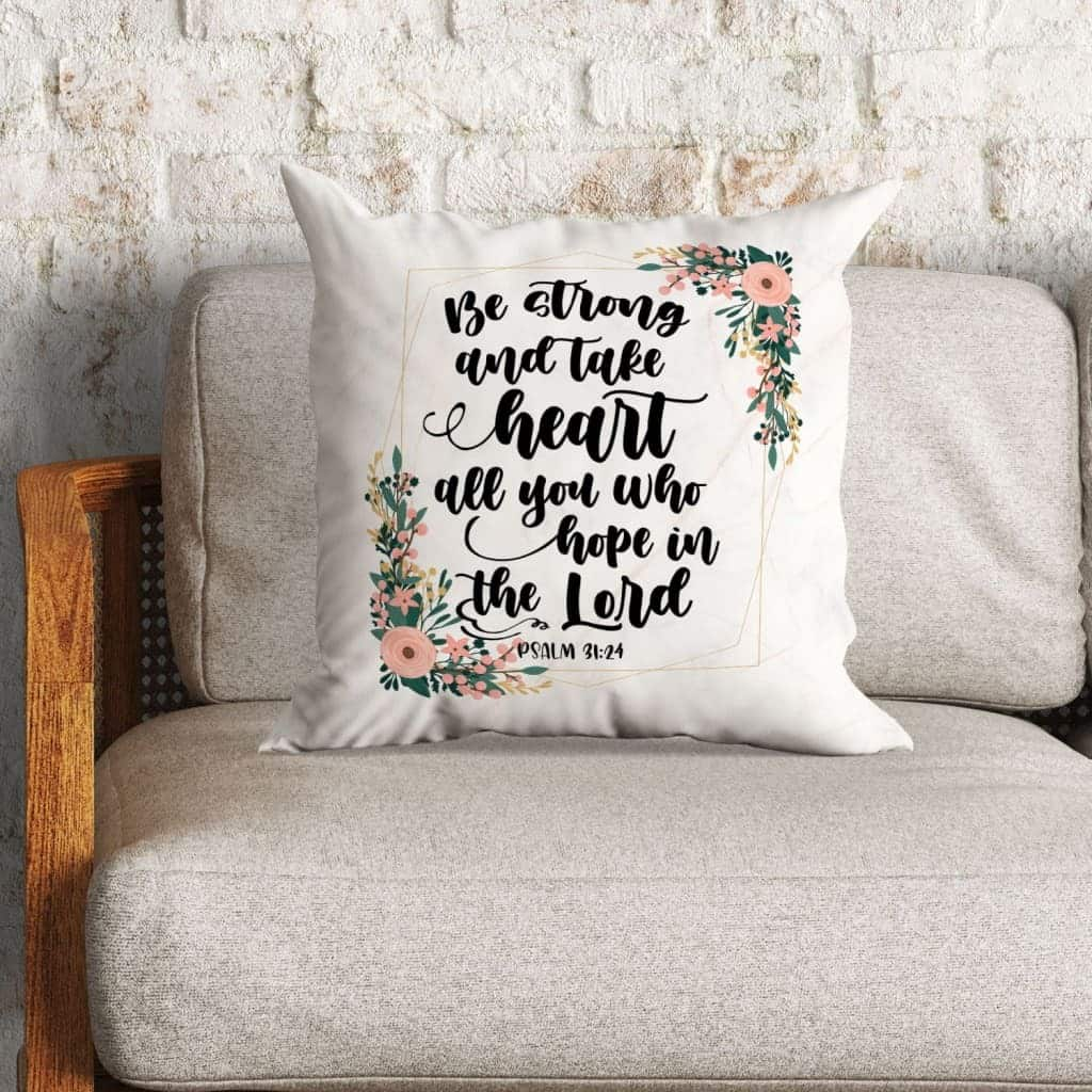 Be Strong And Take Heart Psalm 3124 Bible Verse Pillow