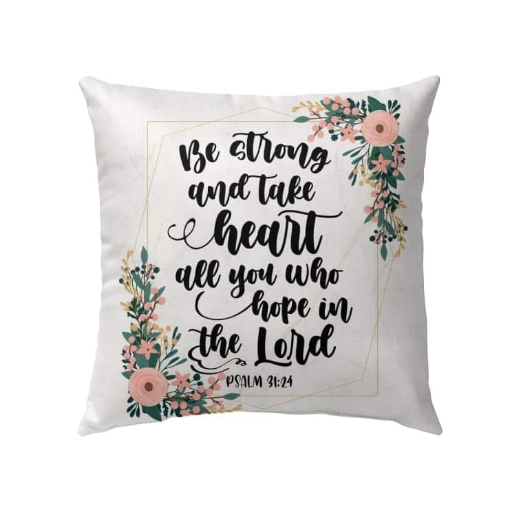 Be Strong And Take Heart Psalm 3124 Bible Verse Pillow Be Strong And Take Heart Psalm 3124 Bible Verse Pillow