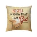 Be Still Psalm 4610 Bible Verse Jesus Hand Pillow
