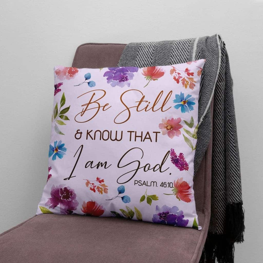 Christian Be Still And Know That I Am God Psalm 4610 Bible Verse Pillow