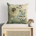 Be Still And Know Psalm 4610 Dandelion Butterfly Christian Pillow Be Still And Know Psalm 4610 Dandelion Butterfly Christian Pillow