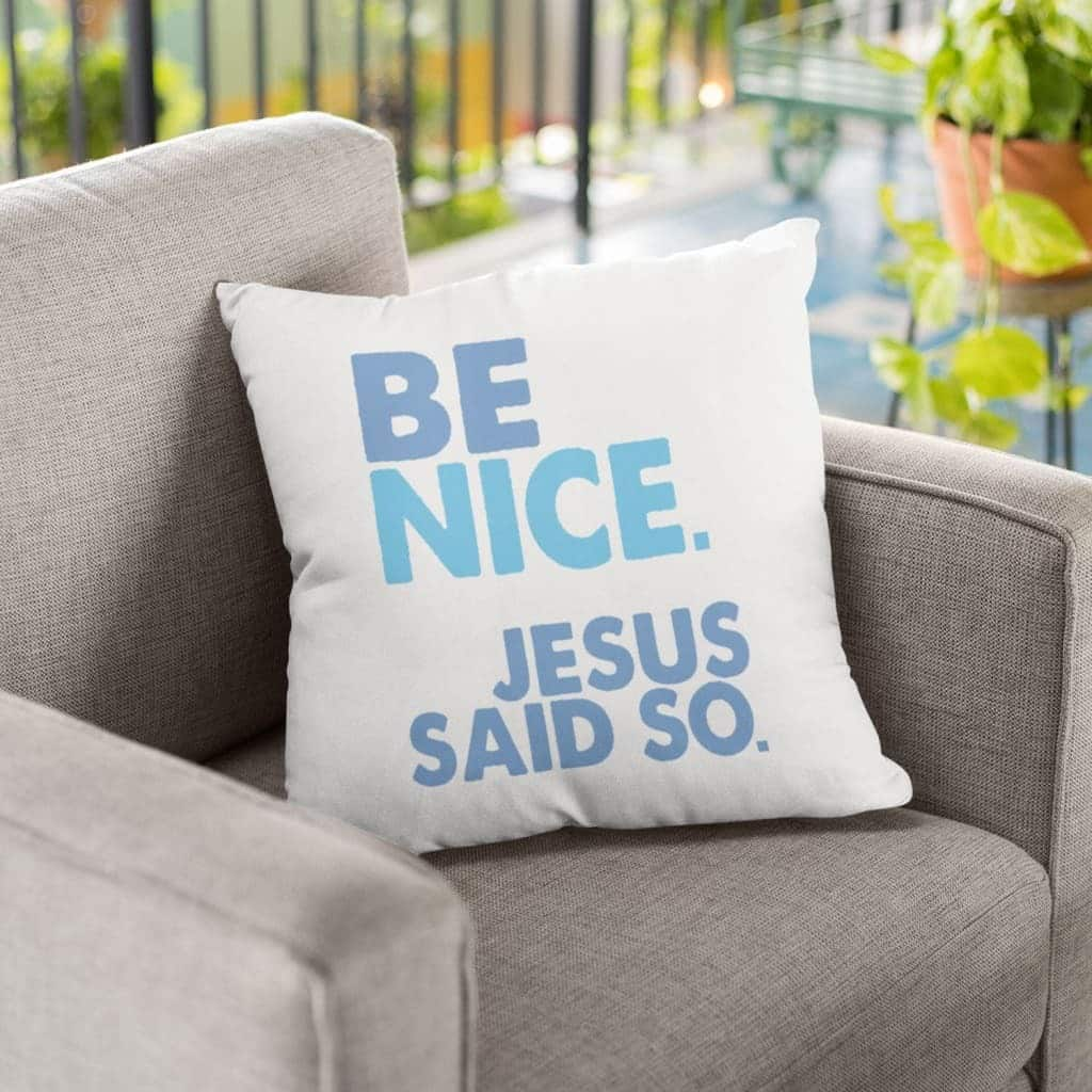 Be Nice Jesus Said So Christian Pillow