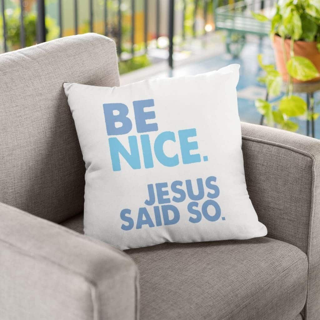 Be Nice Jesus Said So Christian Pillow Be Nice Jesus Said So Christian Pillow
