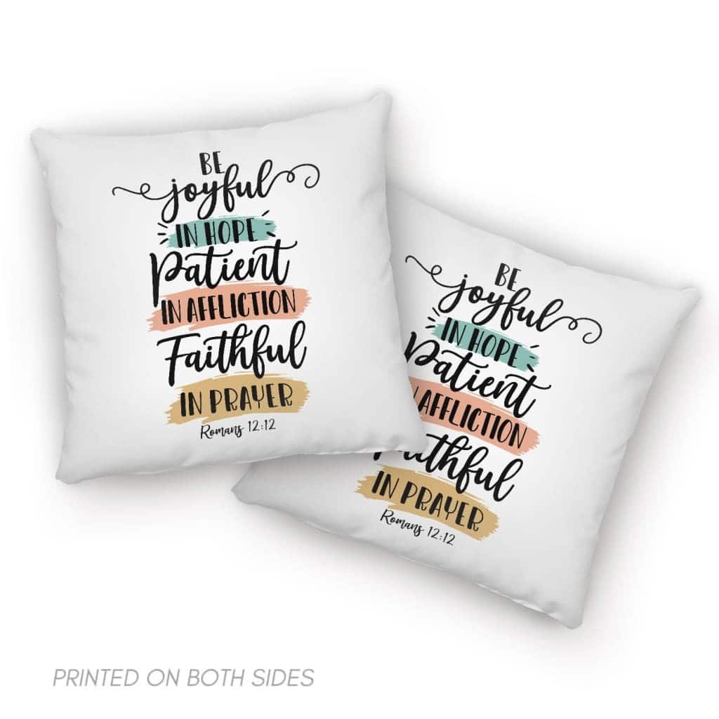 Be Joyful In Hope Patient In Affliction Faithful In Prayer Christian Pillow