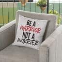 Be A Warrior Not A Worrier Christian Pillow Be A Warrior Not A Worrier Christian Pillow