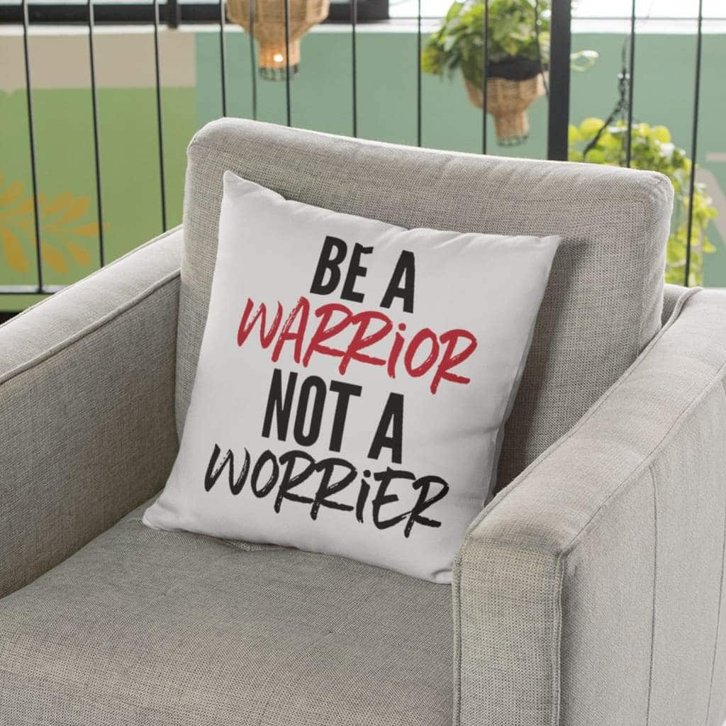 Be A Warrior Not A Worrier Christian Pillow