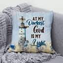 Christian At My Darkest God Is My Light Pillow Christian At My Darkest God Is My Light Pillow