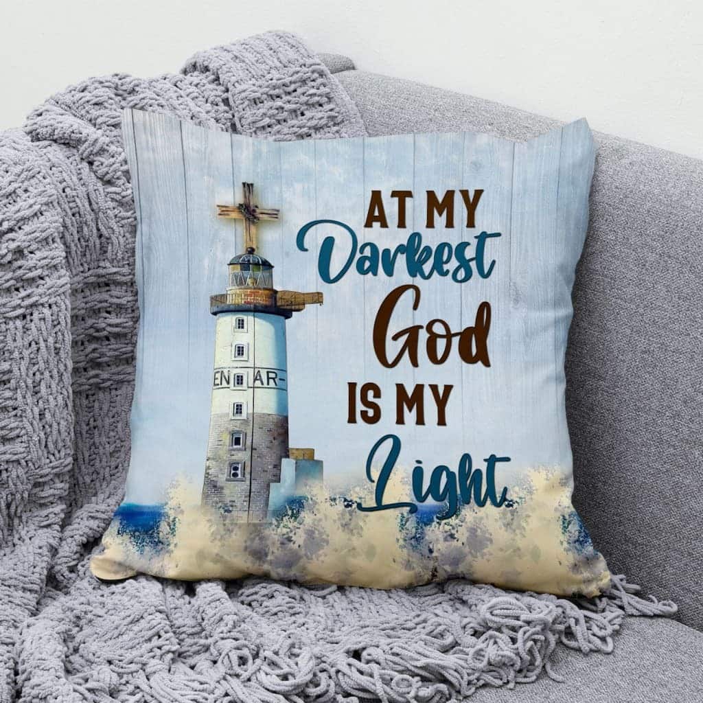 Christian At My Darkest God Is My Light Pillow Christian At My Darkest God Is My Light Pillow