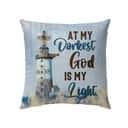 Christian At My Darkest God Is My Light Pillow Christian At My Darkest God Is My Light Pillow