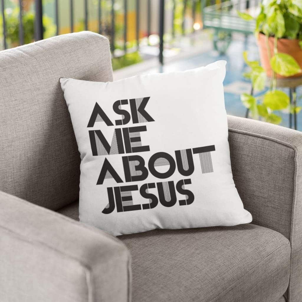 Ask Me About Jesus Christian Pillow For Believers Ask Me About Jesus Christian Pillow For Believers