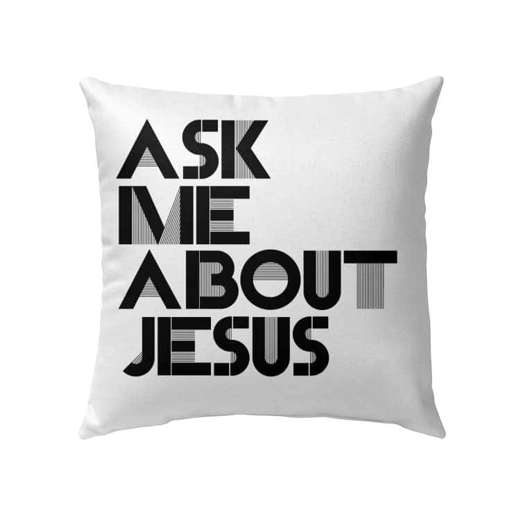 Ask Me About Jesus Christian Pillow For Believers Ask Me About Jesus Christian Pillow For Believers