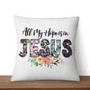 All My Hope Is In JesusChristian s Pillow All My Hope Is In JesusChristian s Pillow