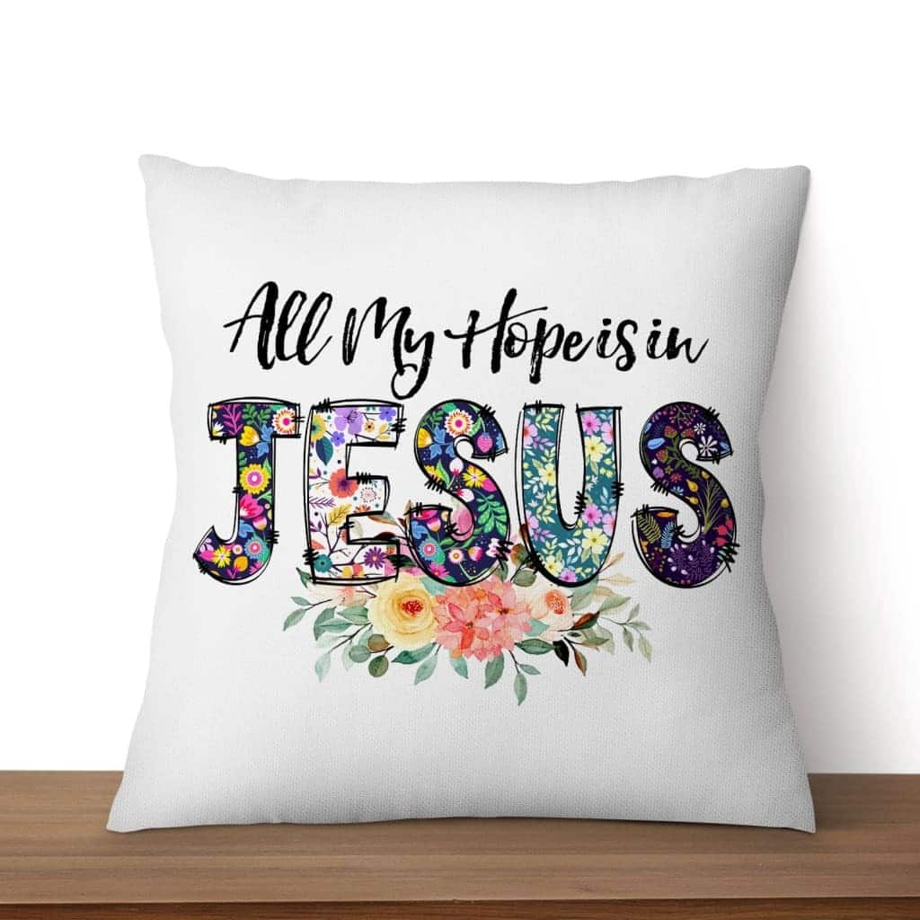 All My Hope Is In JesusChristian s Pillow All My Hope Is In JesusChristian s Pillow