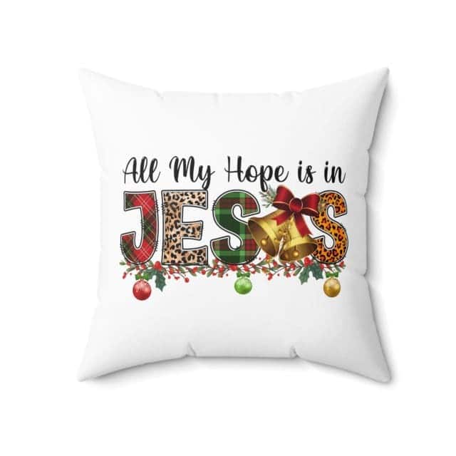 All My Hope Is In Jesus Christmas Pillow All My Hope Is In Jesus Christmas Pillow