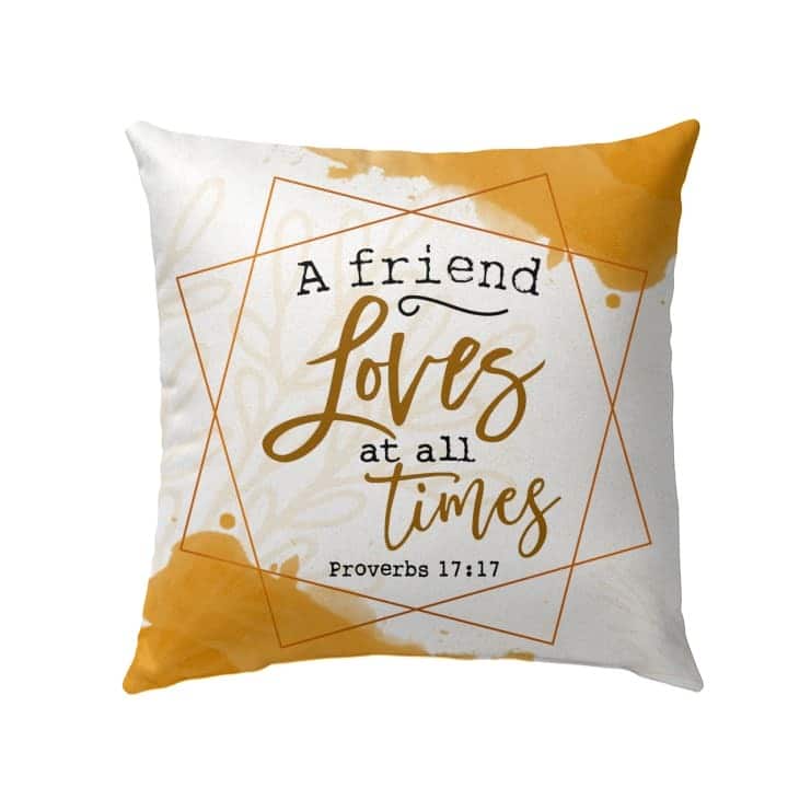 A Friend Loves At All Times Proverbs 1717 Bible Verse Pillow A Friend Loves At All Times Proverbs 1717 Bible Verse Pillow