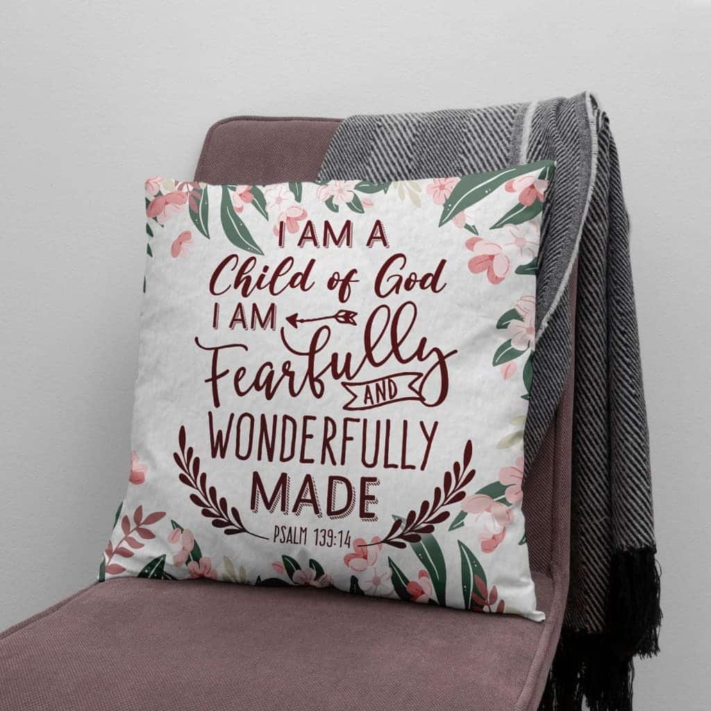 A Child Of God Fearfully And Wonderfully Made Christian Pillow A Child Of God Fearfully And Wonderfully Made Christian Pillow