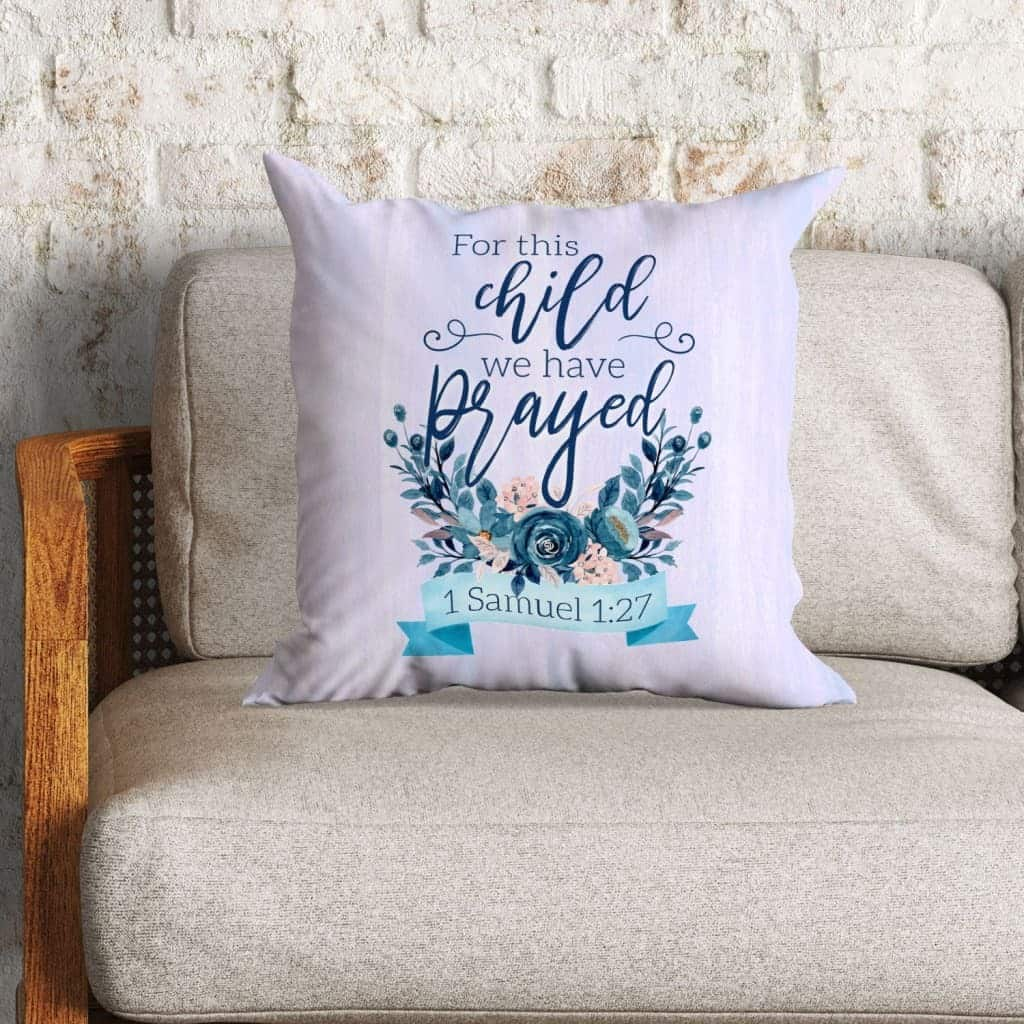 1 Samuel 127 For This Child We Have PrayedBible Verse Pillow