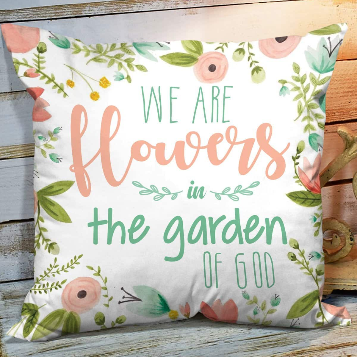 Bible Verse Scripture God We Are Flowers In The Garden Of God Beautiful Christian Pillow