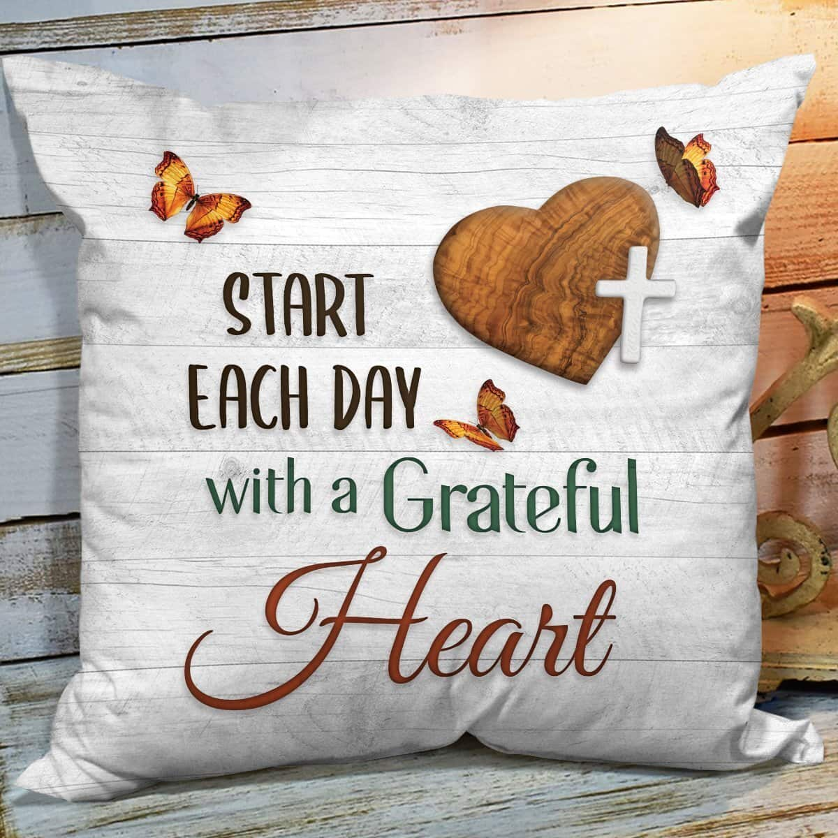 Bible Verse Scripture God Start Each Day With A Grateful Heart Meaningful Pillow