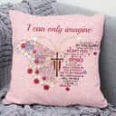 Bible Verse Scripture God Elegant Butterfly I Can Only Imagine Pillow