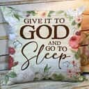 Bible Verse Scripture God Lovely Flower Give It To God And Go To Sleep Pillow Bible Verse Scripture God Lovely Flower Give It To God And Go To Sleep Pillow