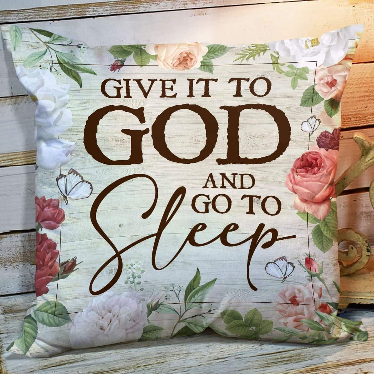 Bible Verse Scripture God Lovely Flower Give It To God And Go To Sleep Pillow Bible Verse Scripture God Lovely Flower Give It To God And Go To Sleep Pillow