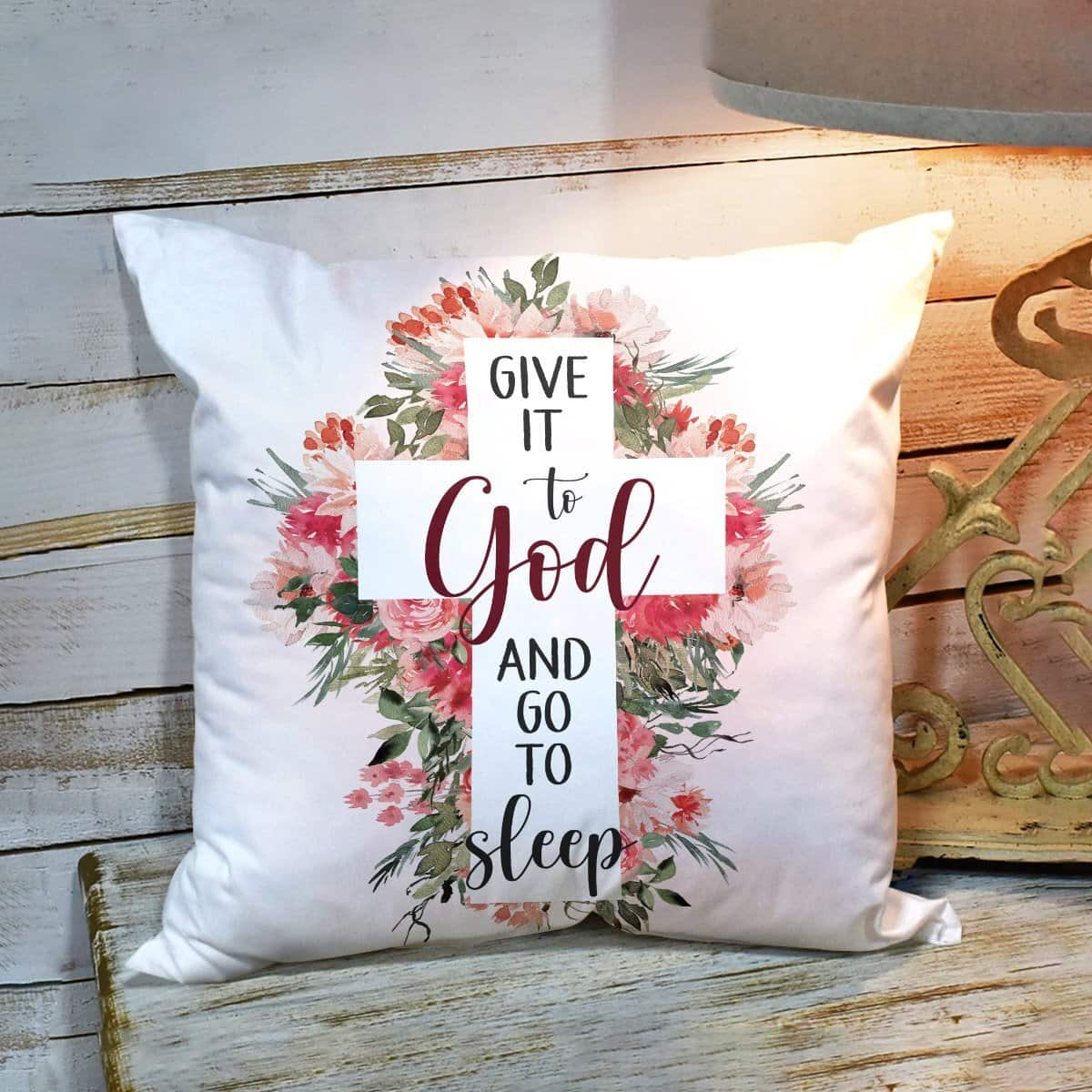 Bible Verse Scripture God Cross And Flower Give It To God Pillow