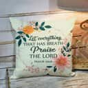 Bible Verse Scripture God Let Everything That Has Breath Praise The Lord Beautiful Pillow Bible Verse Scripture God Let Everything That Has Breath Praise The Lord Beautiful Pillow
