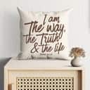 I Am The Way The Truth And The Life John 146 Bible Verse Pillow I Am The Way The Truth And The Life John 146 Bible Verse Pillow