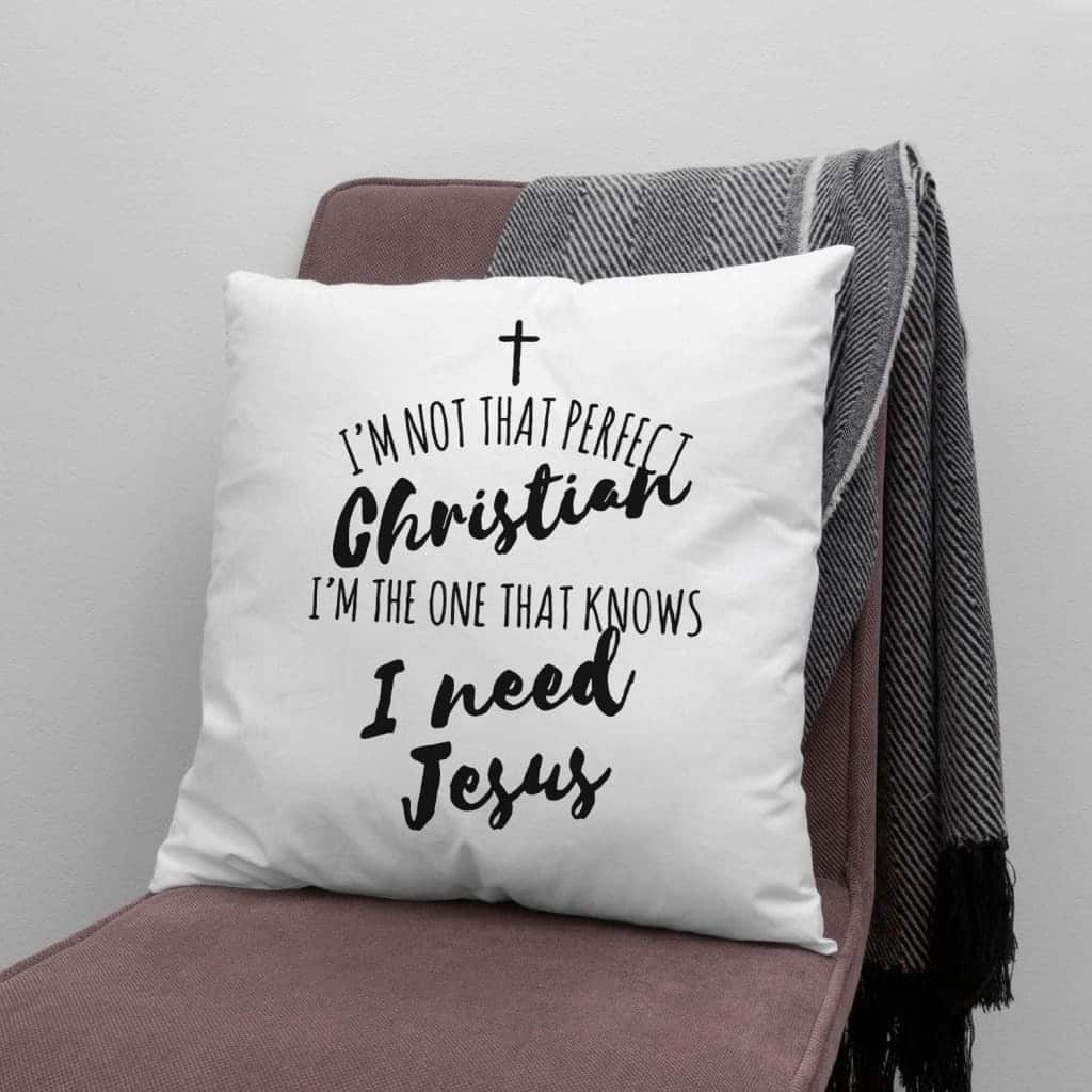 I Am Not That Perfect Christian Pillow