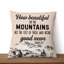 How Beautiful On The Mountains Are The Feet Isaiah 527 Bible Verse Pillow How Beautiful On The Mountains Are The Feet Isaiah 527 Bible Verse Pillow