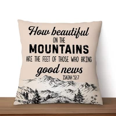 How Beautiful On The Mountains Are The Feet Isaiah 527 Bible Verse Pillow