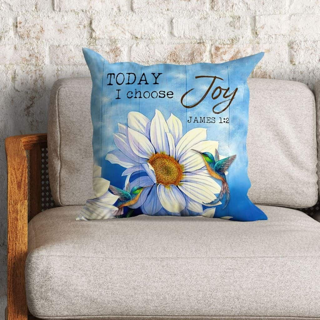 Hummingbird With Daisies Today I Choose Joy James 12 Bible Verse Pillow