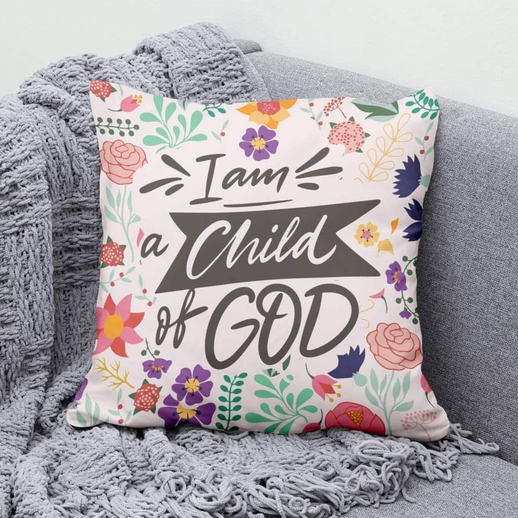 I Am A Child Of God Christian Pillow