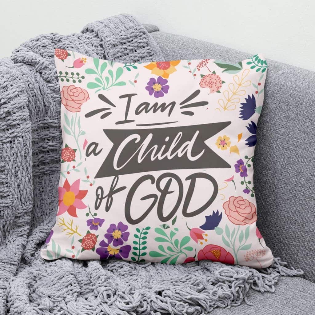I Am A Child Of God Christian Pillow I Am A Child Of God Christian Pillow