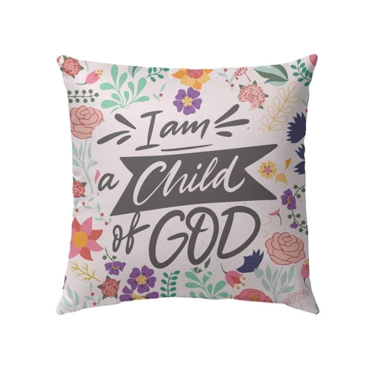 I Am A Child Of God Christian Pillow