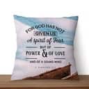 For God Has Not Given Us A Spirit Of Fear Bible Verse Pillow