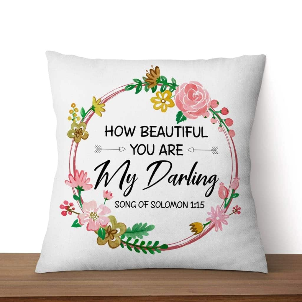 How Beautiful You Are My Darling Song Of Solomon 115 Bible Verse Pillow