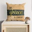 Christian His Grace Is Enough Pillow Christian His Grace Is Enough Pillow