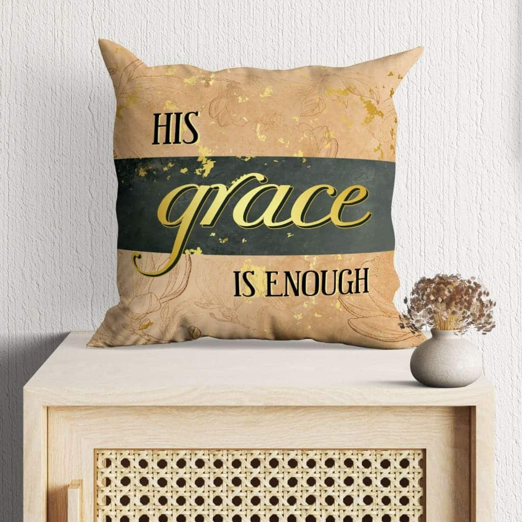 Christian His Grace Is Enough Pillow