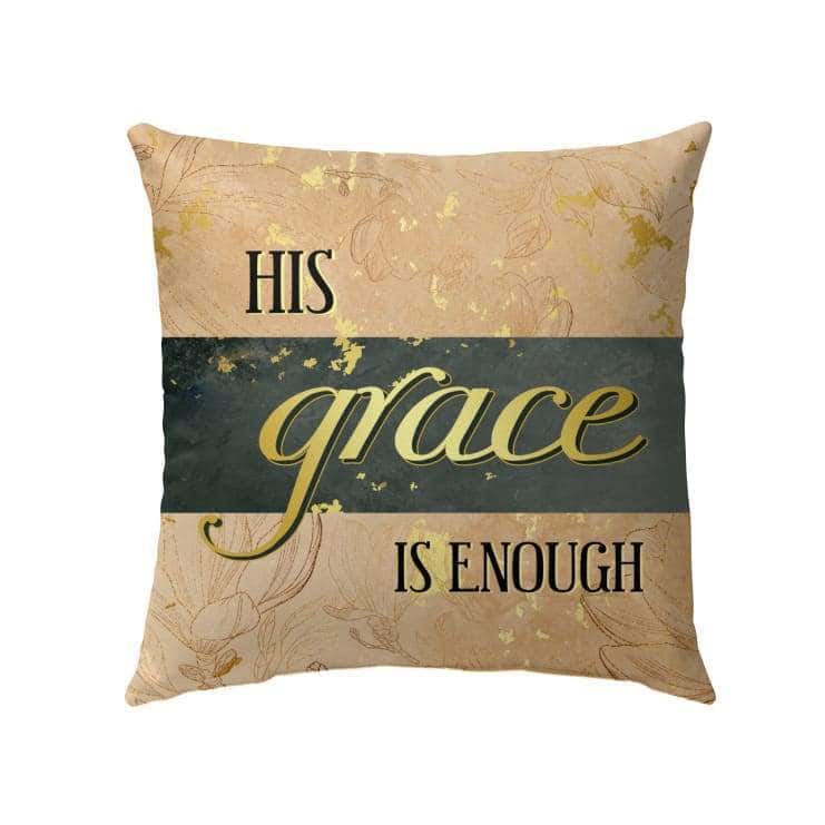 Christian His Grace Is Enough Pillow Christian His Grace Is Enough Pillow