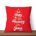 Happy Birthday Jesus Christmas Pillow Happy Birthday Jesus Christmas Pillow