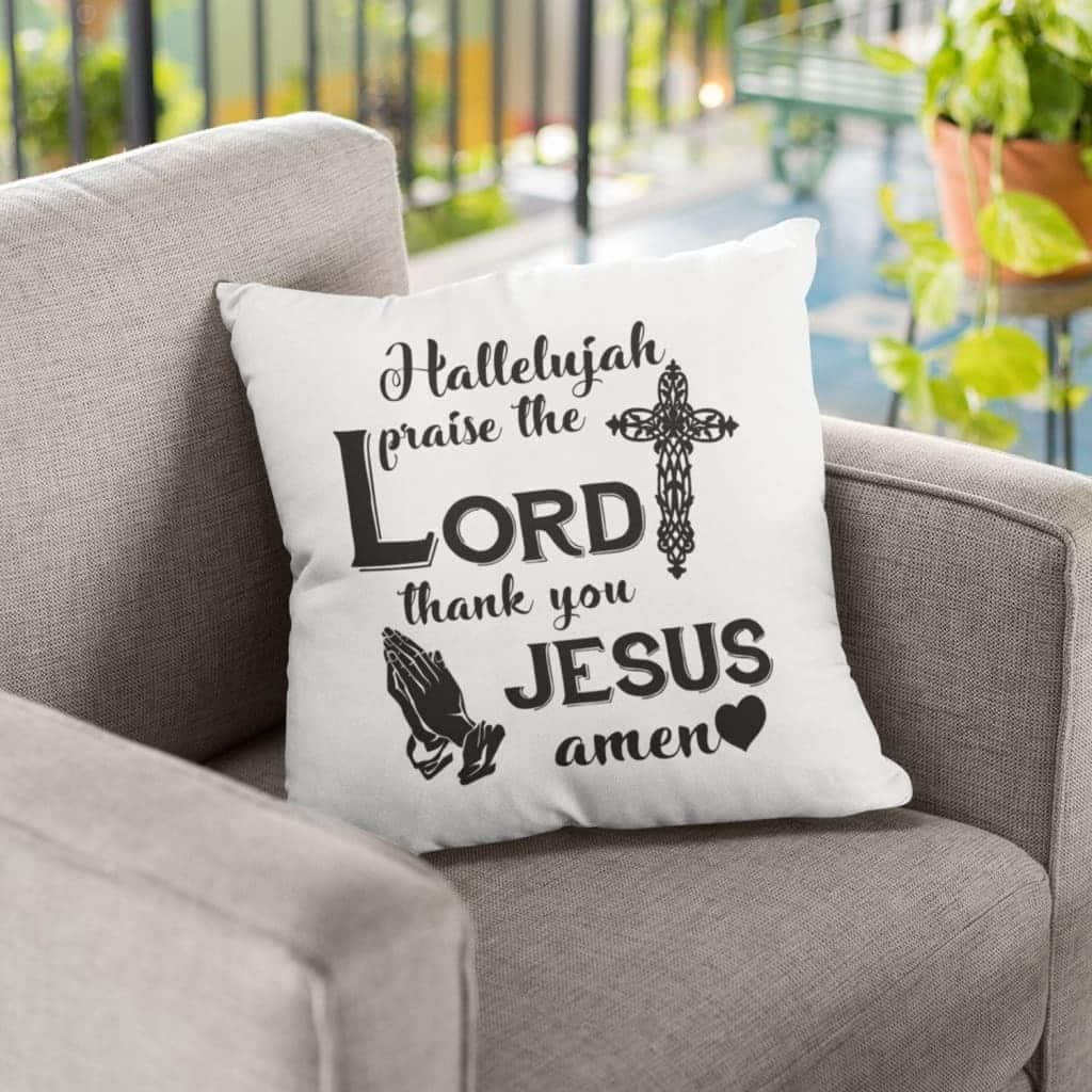 Hallelujah Praise The Lord Thank You Jesus Amen Christian Pillow