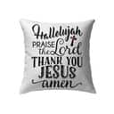 Hallelujah Praise The Lord Thank You Jesus Christian Pillow