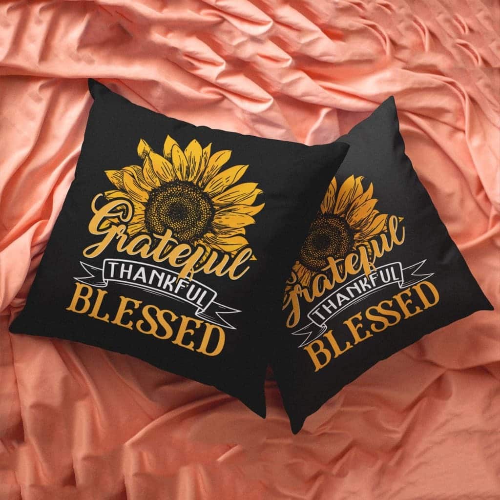 Grateful Thankful Blessed Sunflower Christian Pillow Grateful Thankful Blessed Sunflower Christian Pillow