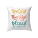 Grateful Thankful Blessed Christian Faith Pillow